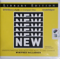 New - Understanding Our Need for Novelty and Change written by Winifred Gallagher performed by Laural Merlington on CD (Unabridged)